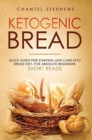 Ketogenic Bread : Quick Guide for Starting Low Carb Keto Bread Diet. For Absolute Beginners. Short Reads. - Book