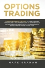 Options Trading : 7 Golden Beginners Strategies to Start Trading Options Like a PRO! Perfect Guide to Learn Basics & Tactics for Investing in Stocks, Futures, Binary & Bonds. Create Passive Income Fas - Book
