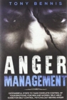Anger Management : 13 Powerful Steps to Take Complete Control of Your Emotions, For Men and Women, Self-Help Guide for Self Control, Psychology Behind Anger - Book