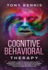 Cognitive Behavioral Therapy : 11 Powerful Steps to Freedom from Anxiety, Depression, Master Your Emotions, Say Goodbye to Negative Thoughts and Bring Up Positive Thoughts, Great to Listen in Car! - Book