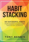 Habit Stacking : 107 Successful Habits to Drastically Improve Your Life, Strategies for Time Management, Accelerated Learning, Self Discipline, Self Confidence, Boost Productivity, Great to Listen in - Book