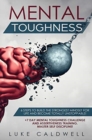 Mental Toughness : 6 Steps to Build the Strongest Mindset for Life and Become Totally Unstoppable! +7 Day Mental Toughness Challenge and Assertiveness Training. Master Self Discipline! - Book