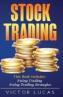 Stock Trading : This book includes: Swing Trading, Swing Trading Strategies - Book