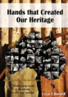 Hands that Created Our Heritage : History only exists if the stories are told and recorded - Book