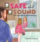 Safe and Sound. : A story about a little girl who overcomes fear. - Book