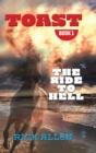 Toast : The Ride to Hell: The Ride to Hell - Book