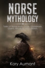 Norse Mythology : Tales of Norse Myth, Gods, Goddesses, Giants, Rituals & Viking Beliefs - Book