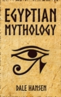 Egyptian Mythology : Tales of Egyptian Gods, Goddesses, Pharaohs, & the Legacy of Ancient Egypt - Book