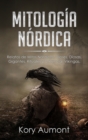 Mitologia Nordica : Relatos de Mitos Nordicos, Dioses, Diosas, Gigantes, Rituales y Creencias Vikingas. (Spanish Edition) - Book