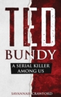 Ted Bundy : A Serial Killer Among Us - Book