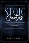 Stoic Quotes : 365 Daily Reflections & Thoughts of Wisdom to Strengthen your Perspective. - Book