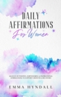 Daily Affirmations For Women : 365 Days of Positive, Empowering & Inspirational Affirmations To Support Growth & Recovery. - Book
