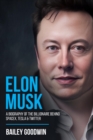 Elon Musk : A Biography of the Billionaire Behind SpaceX, Tesla & Twitter - eBook