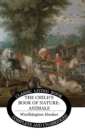 The Child's Book of Nature : Animals - Book