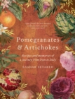 Pomegranates & Artichokes : Recipes and memories of a journey from Iran to Italy - Book