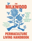 The Milkwood Permaculture Living Handbook : Habits for Hope in a Changing World - Book