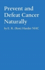 Prevent and Defeat Cancer Naturally - Book