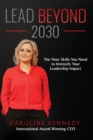 Lead Beyond 2030 : The Nine Skills You Need To Intensify Your Leadership Impact - Book