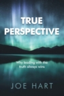 True Perspective : Why leading with the truth always wins - eBook