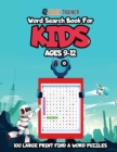 Word Search For Kids Ages 9-12 - 100 Large Print Find A Word Puzzles - Book
