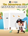 The Adventures Of Captain Simon - Fun And Challenging Kids Mazes (For Girls & Boys Ages 8, 9, 10, 11, 12) - Book