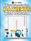 Word Search For Patients With Dementia - 100 Large Print Find A Word Puzzles - Book