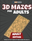 3D Mazes for Kids 15 Year Old Edition - Fun Activity Book of Mazes for Girls and Boys (Ages 15) - Book