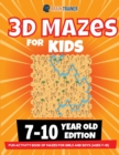 3D Maze For Kids - 7-10 Year Old Edition - Fun Activity Book Of Mazes For Girls And Boys (Ages 7-10) - Book