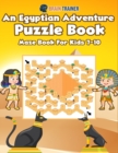 An Egyptian Adventure Puzzle Book - Maze Book For Kids 7-10 - Book