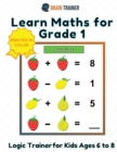 Learn Maths For Grade 1 - Logic Trainer For Kids Ages 6 to 8 - Book