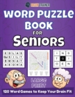Word Puzzle Book For Seniors - 120 Word Games to Keep Your Brain Fit - Book