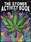 Stoner Activity Book - Psychedelic Colouring Pages, Word Searches, Trippy Mazes & More For Stress Relief & Relaxation - Book