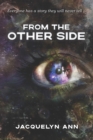 From the Other Side : Everyone has a story they will never tell - Book