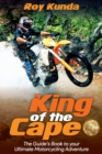 King of the Cape : The Guide's Book to your Ultimate Motorcycling Adventure - Book