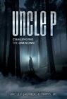 Uncle P : Challenging the Unknown - Book