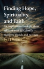 Finding Hope, Spirituality and Faith : An inspirational book for those afflicted with HIV,  family members, friends and partners - eBook