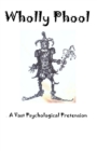 Wholly Phool : A Vast Psychological Pretension - eBook