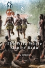 THE WILD WHITE MAN OF BADU : A Story of the Coral Sea - Book