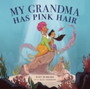 My Grandma Has Pink Hair - Book