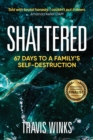 Shattered : 67 days to a family's self-destruction - eBook