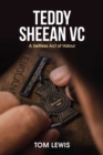 Teddy Sheean VC : A Selfless Act of Valour - eBook