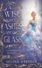 A Wish of Ashes and Glass : A Cinderella Retelling - Book