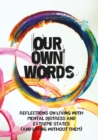 Our Own Words : Reflections on living with mental distress and extreme states (and living without them) - eBook