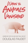 When the Animals Vanished - Book