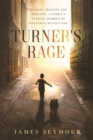 Turner's Rage : Secrets, tragedy and romance. A family's turmoil sparked by industrial revolution - Book