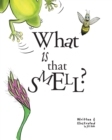 What Is That Smell? : A Fun Bee Adventure - Book