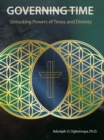 Governing Time : Unlocking Powers of Times and Divinity - eBook