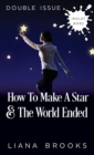 How To Make A Star and The World Ended : (Double Issue) - Book