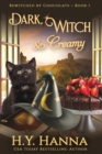 Dark, Witch & Creamy (LARGE PRINT) : Bewitched By Chocolate Mysteries - Book 1 - Book