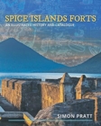 Spice Islands Forts : An illustrated history and catalogue - Book